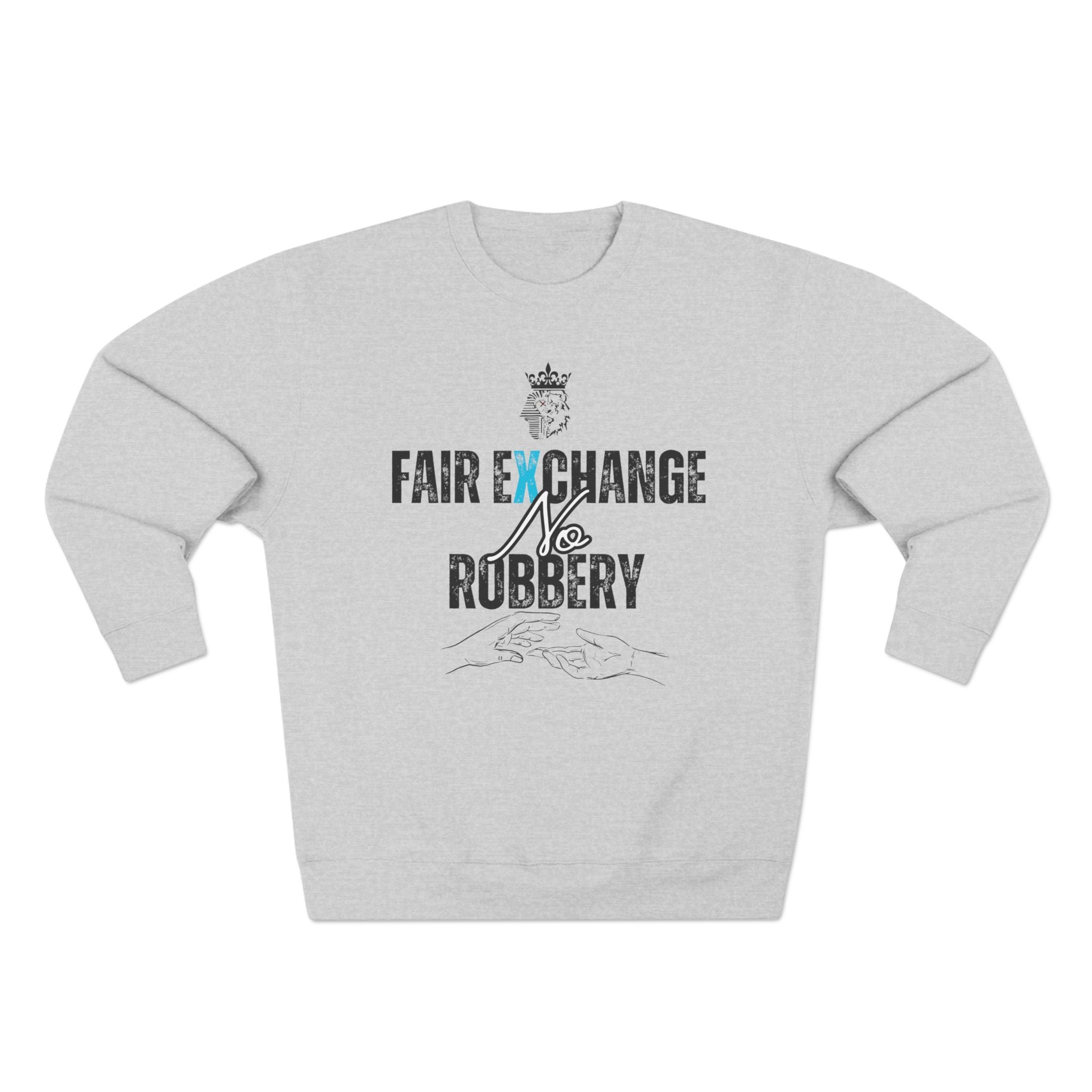 Tribe Royalty Fair Exchange No Robbery Sweatshirt