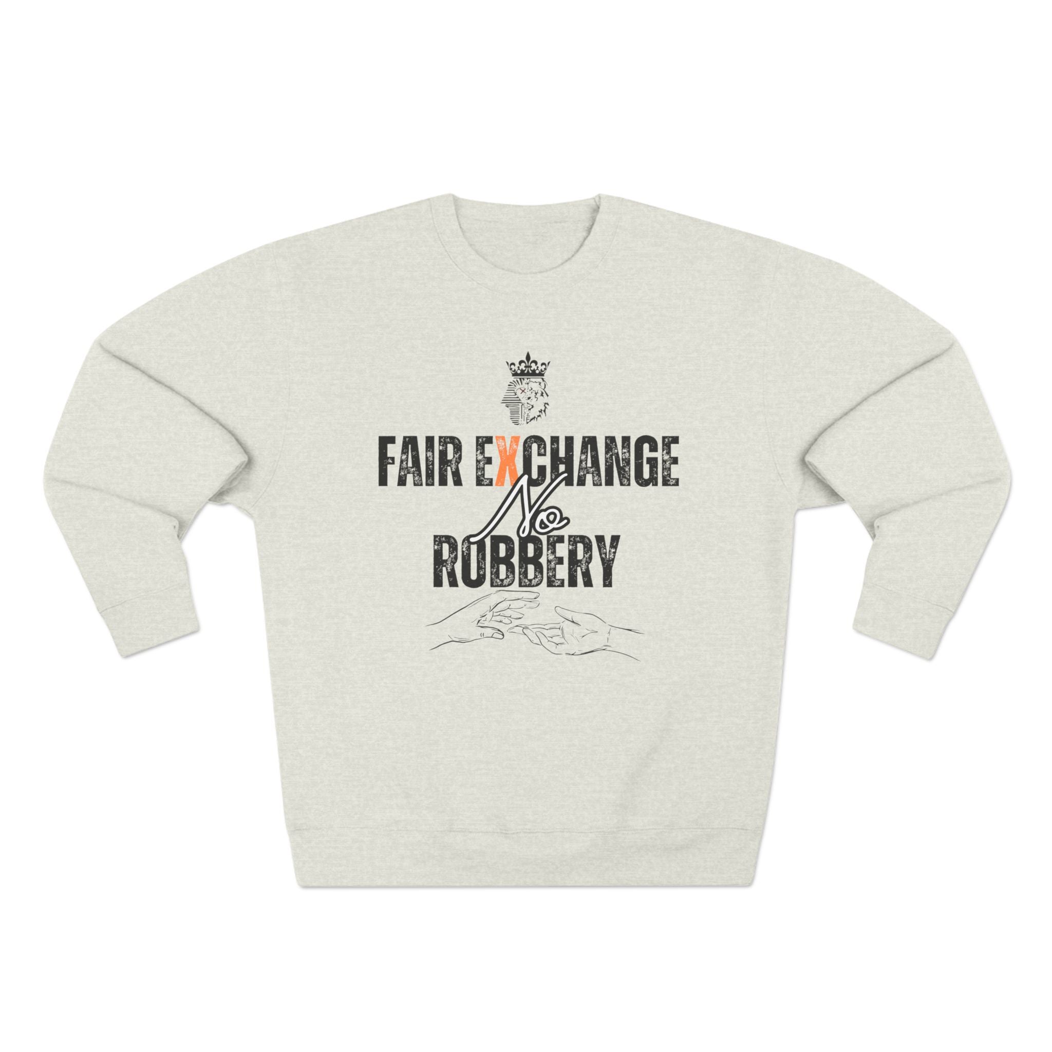 Tribe Royalty Fair Exchange No Robbery Sweatshirt